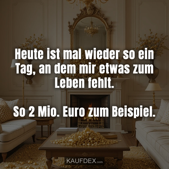 Heute ist mal wieder so ein Tag…
