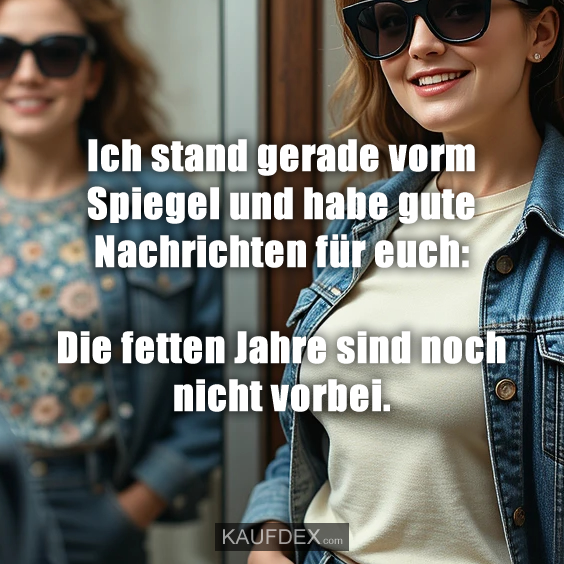Ich stand gerade vorm Spiegel und habe…