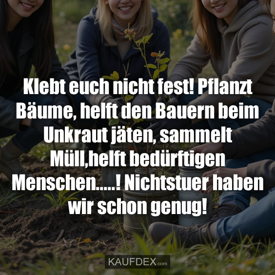 Klimakleber Ich würde den Klimaklebern…