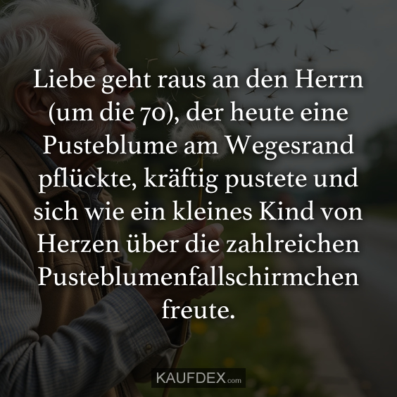 Liebe geht raus an den Herrn (um die 70)…