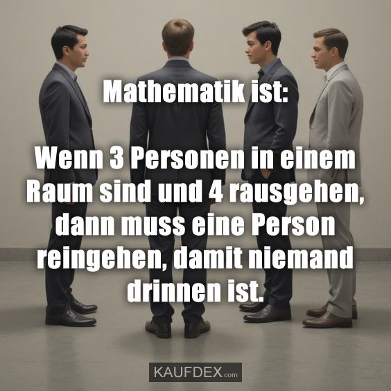Mathematik ist: Wenn 3 Personen in…