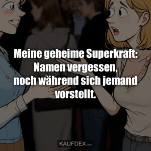 Meine geheime Superkraft: Namen vergessen, noch während sich jemand vorstellt.