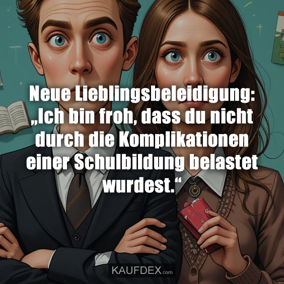 Neue Lieblingsbeleidigung: