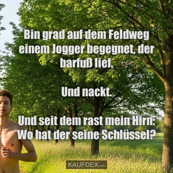 Bin grad auf dem Feldweg einem Jogger…