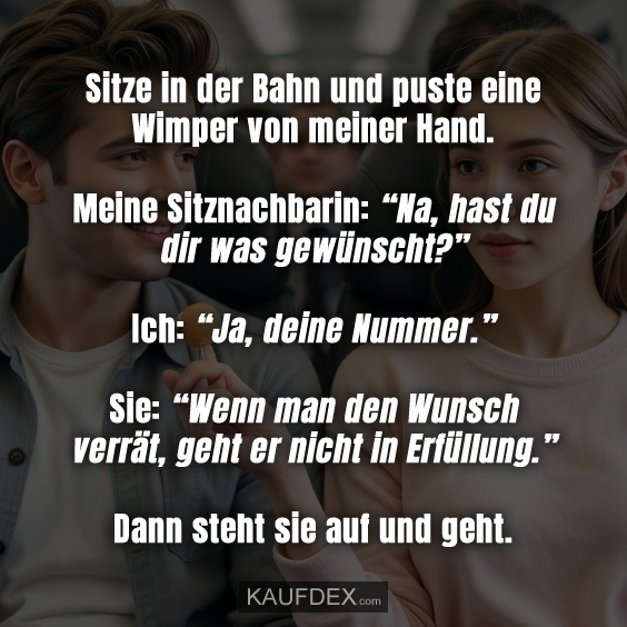 Sitze in der Bahn und puste eine…