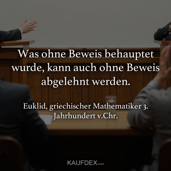 Was ohne Beweis behauptet wurde…