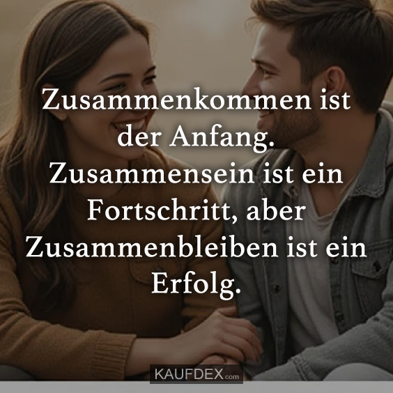 Zusammenkommen ist der Anfang…