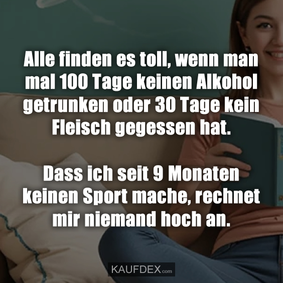 Alle finden es toll, wenn man mal…