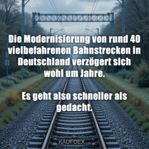 Die Modernisierung von rund 40 vielbefahrenen Bahnstrecken in Deutschland verzögert sich wohl um Jahre. Es geht also schneller als gedacht.