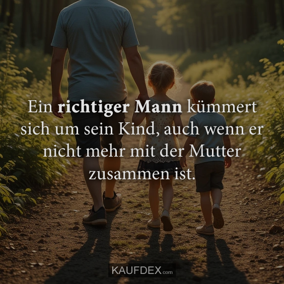 Ein richtiger Mann kümmert sich um…