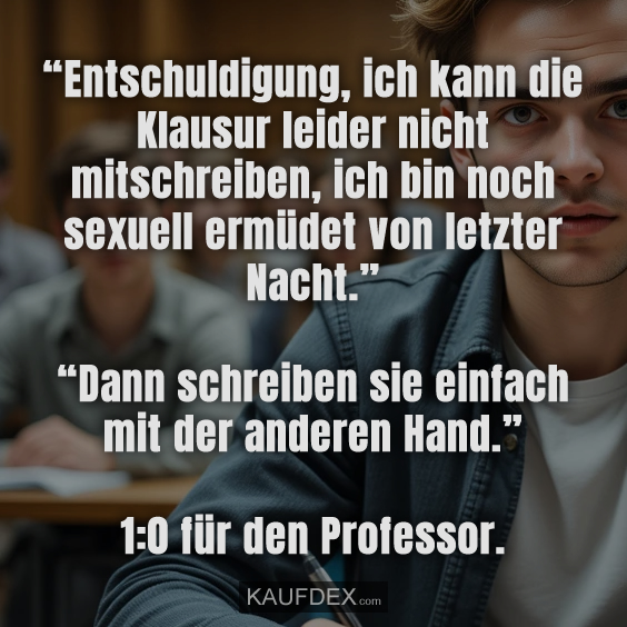 “Entschuldigung, ich kann die Klausur…