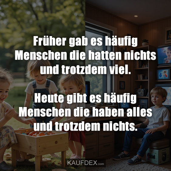 Früher gab es häufig Menschen die hatten…