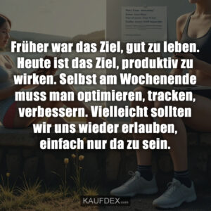 Früher war das Ziel, gut zu leben. Heute ist das Ziel, produktiv zu wirken. Selbst am Wochenende muss man optimieren, tracken, verbessern. Vielleicht sollten wir uns wieder erlauben, einfach nur da zu sein.