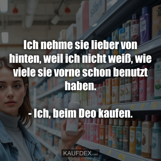 Ich nehme sie lieber von hinten…