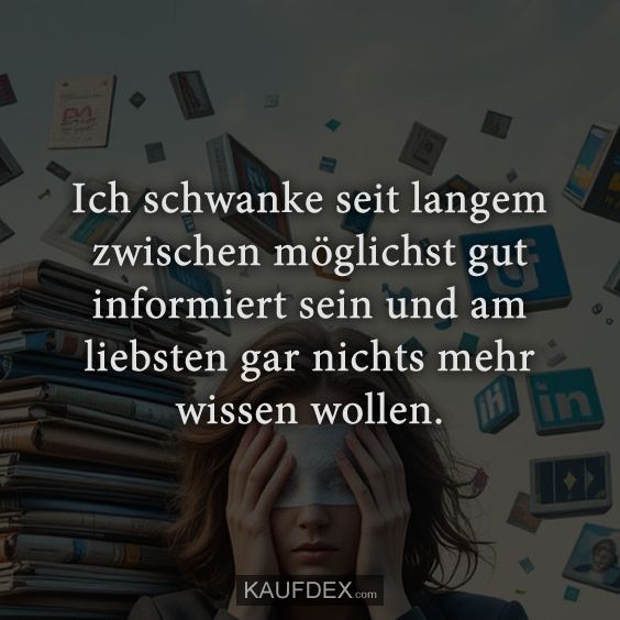 Ich schwanke seit langem zwischen…