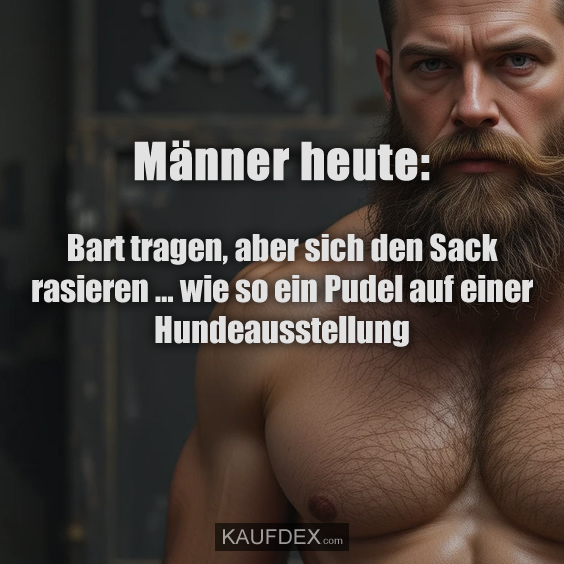 Männer heute: Bart tragen, aber…