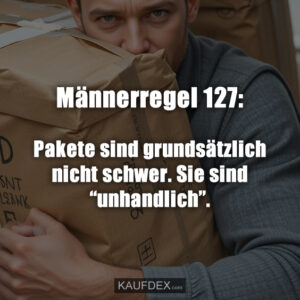 Männerregel 127: Pakete sind grundsätzlich nicht schwer. Sie sind “unhandlich”.