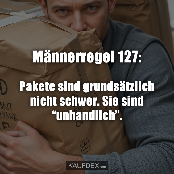 Männerregel 127: Pakete sind grundsätzlich…