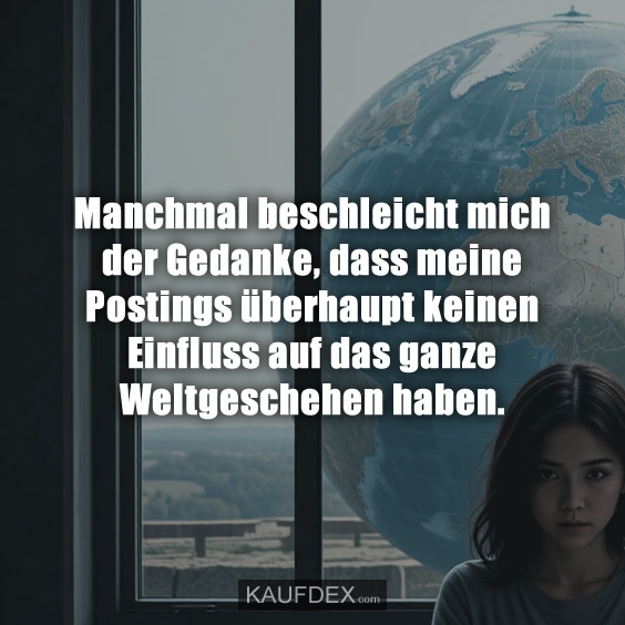 Manchmal beschleicht mich der Gedanke…