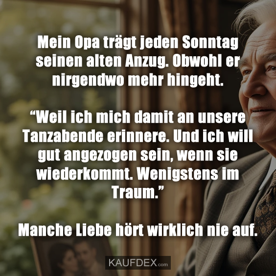 Mein Opa trägt jeden Sonntag seinen…