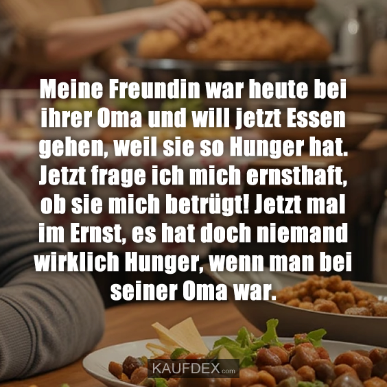 Meine Freundin war heute bei ihrer Oma…