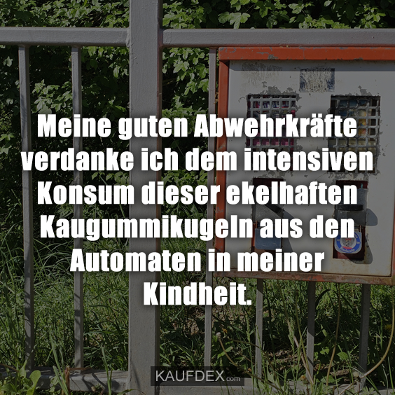 Meine guten Abwehrkräfte verdanke ich…