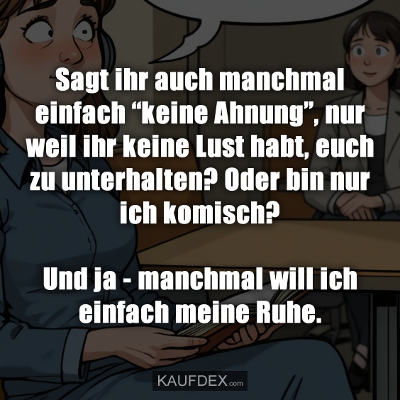 Sagt ihr auch manchmal einfach…