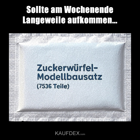 Sollte am Wochenende Langeweile aufkommen…