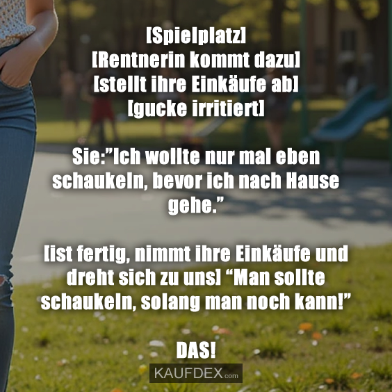 [Spielplatz] [Rentnerin kommt dazu]…