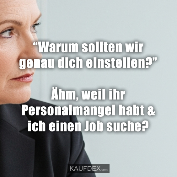“Warum sollten wir genau dich einstellen?”