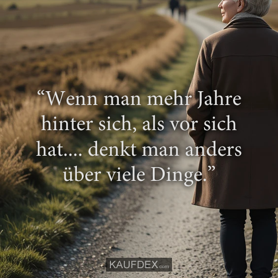 “Wenn man mehr Jahre hinter sich…