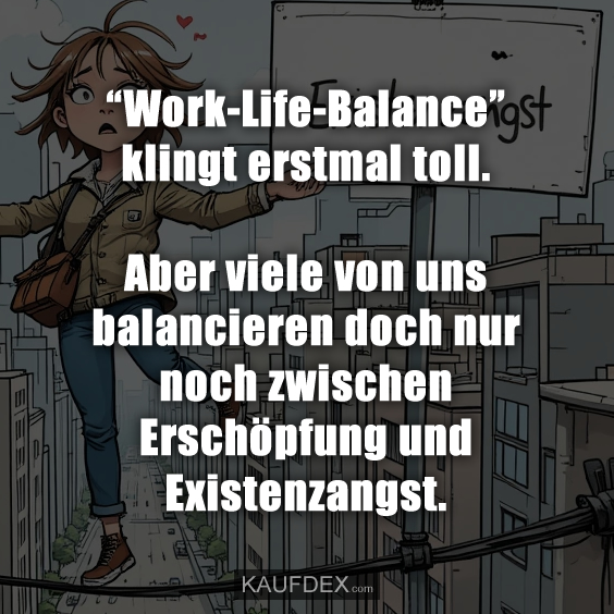 “Work-Life-Balance” klingt erstmal toll…