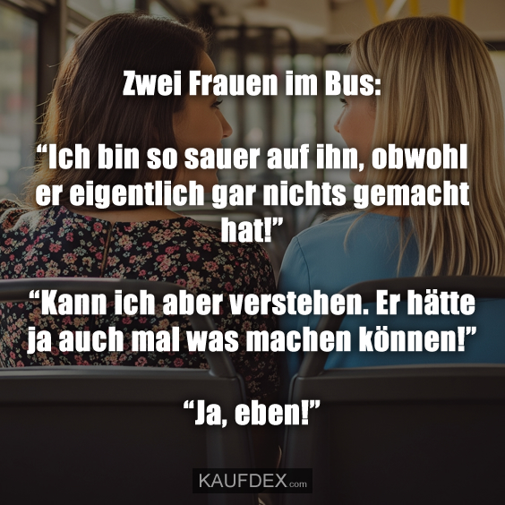 Zwei Frauen im Bus: “Ich bin so sauer…