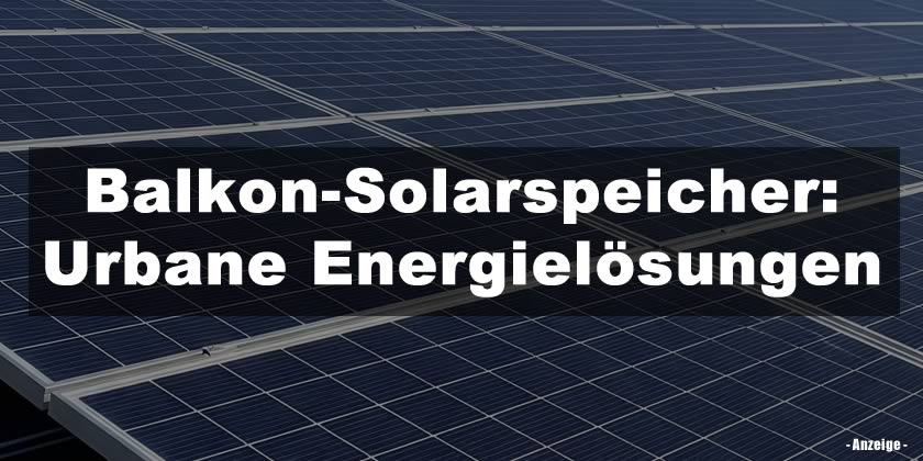 Balkon-Solarspeicher: Urbane Energielösungen