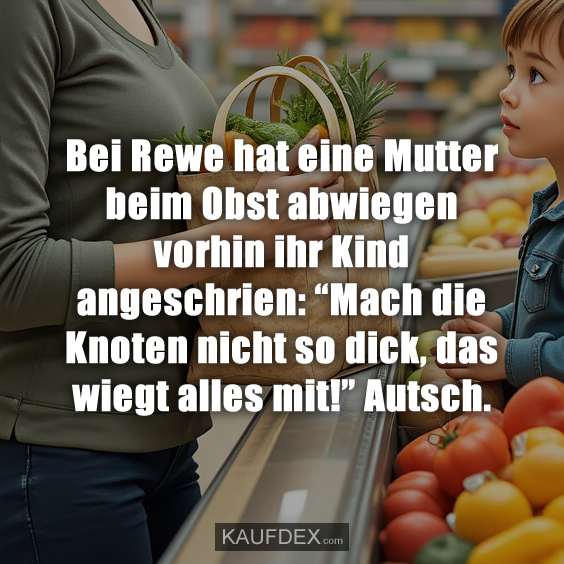 Bei Rewe hat eine Mutter beim Obst…