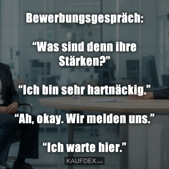 Bewerbungsgespräch: “Was sind denn…