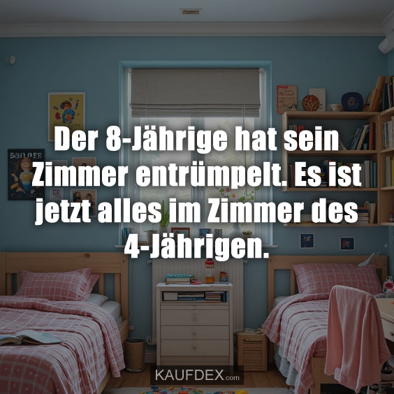 Der 8-Jährige hat sein Zimmer entrümpelt…