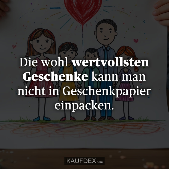 Die wohl wertvollsten Geschenke kann…