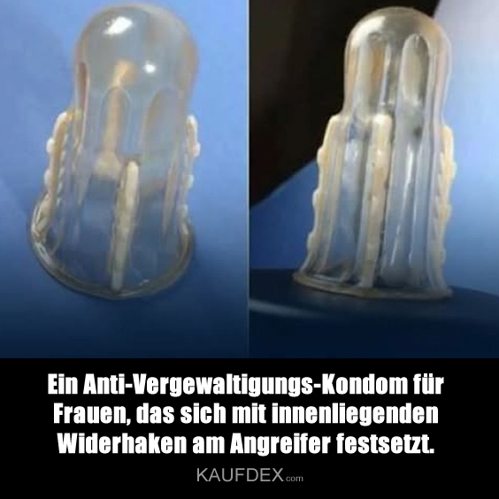 Ein Anti-Vergewaltigungs-Kondom für Frauen…