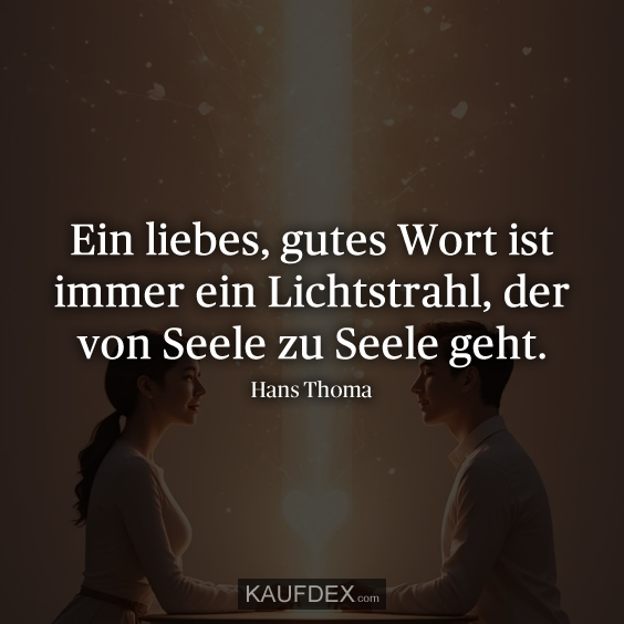 Ein liebes, gutes Wort ist immer ein Lichtstrahl…