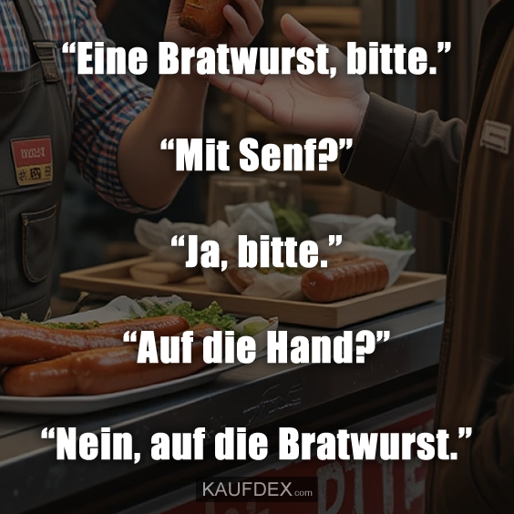 “Eine Bratwurst, bitte.” “Mit Senf?”