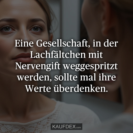 Eine Gesellschaft, in der Lachfältchen mit…