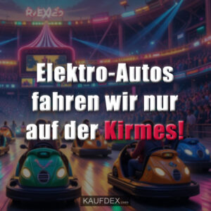 Elektro-Autos fahren wir nur auf der Kirmes!