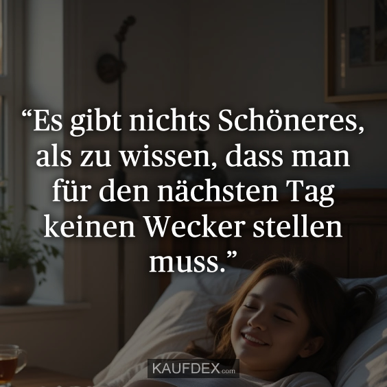 “Es gibt nichts Schöneres, als zu wissen…