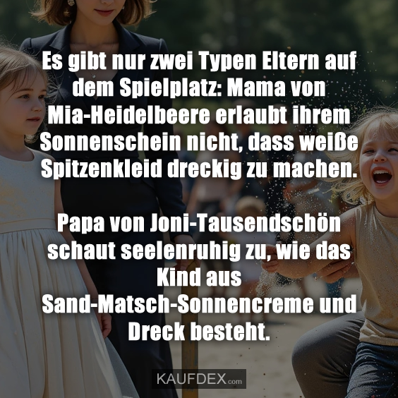 Es gibt nur zwei Typen Eltern auf dem Spielplatz: