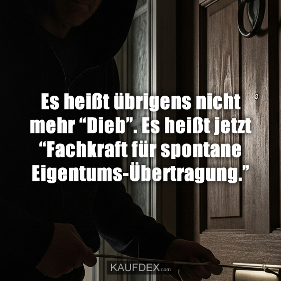 Es heißt übrigens nicht mehr “Dieb”…