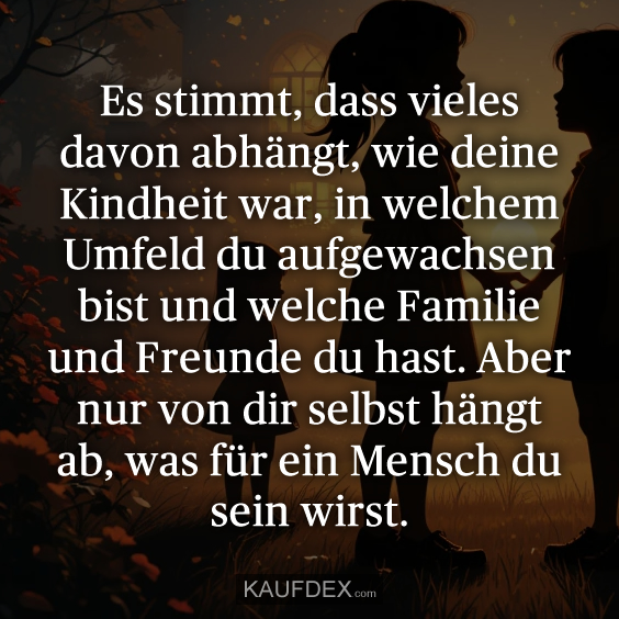 Es stimmt, dass vieles davon abhängt…