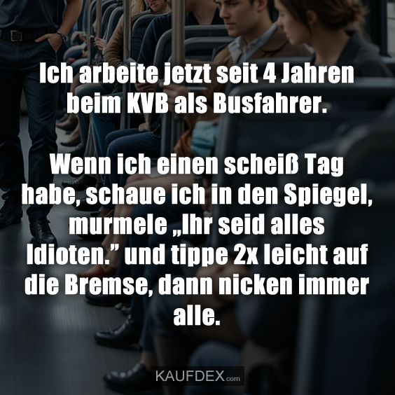 Ich arbeite jetzt seit 4 Jahren beim KVB…