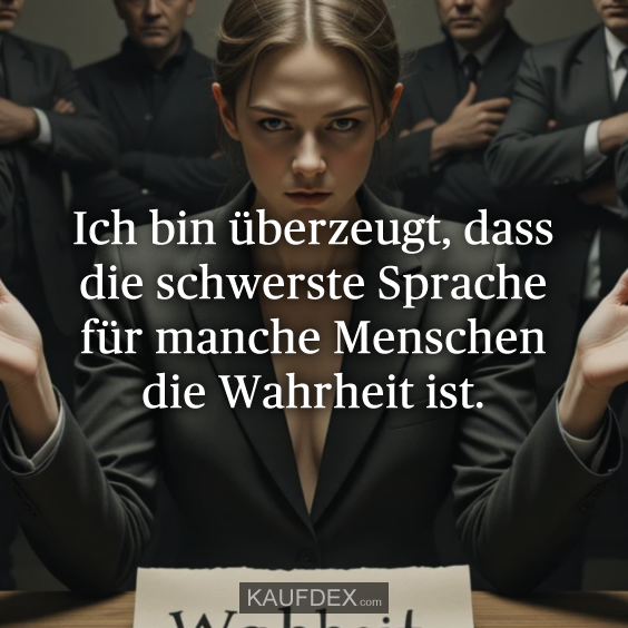 Ich bin überzeugt, dass die schwerste…