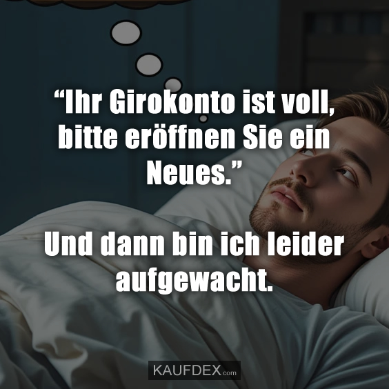 “Ihr Girokonto ist voll, bitte eröffnen Sie…